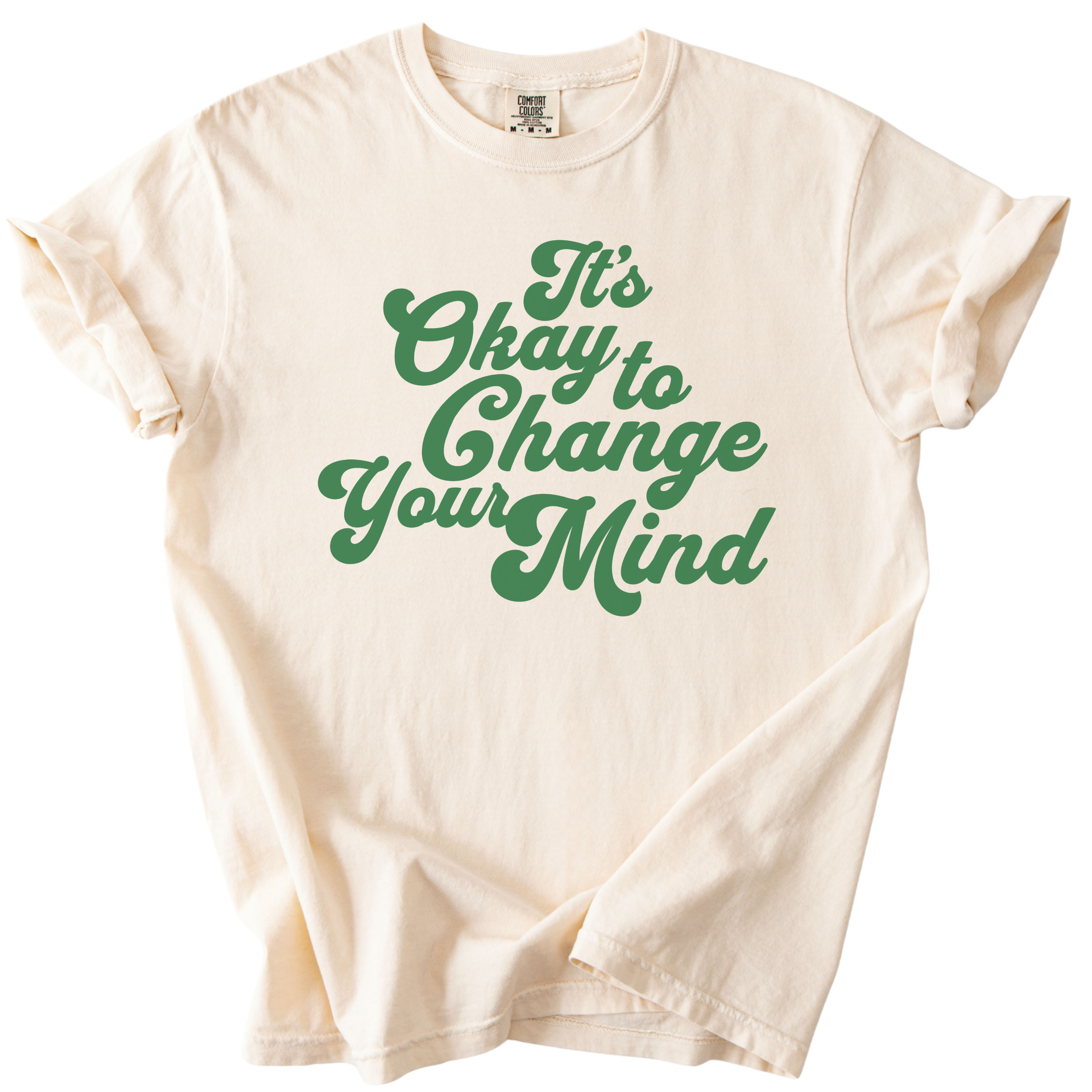 It's Okay to Change Your Mind Tee