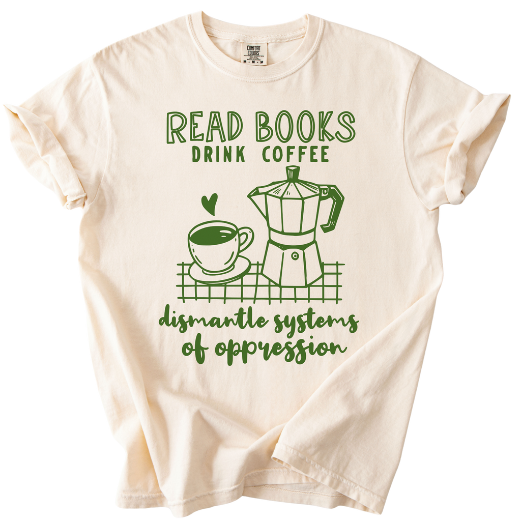 Read Books Drink Coffee Dismantle Systems Tee