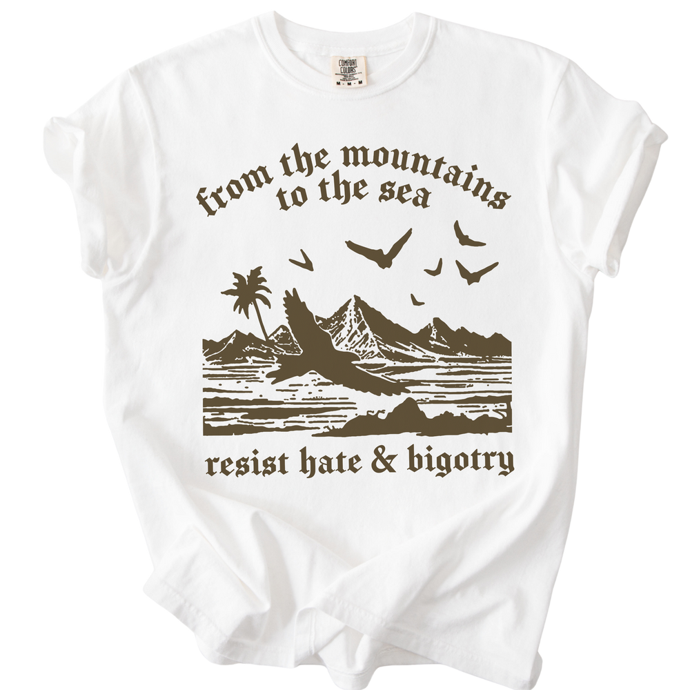 From The Mountains to The Sea Resist Hate & Bigotry Tee