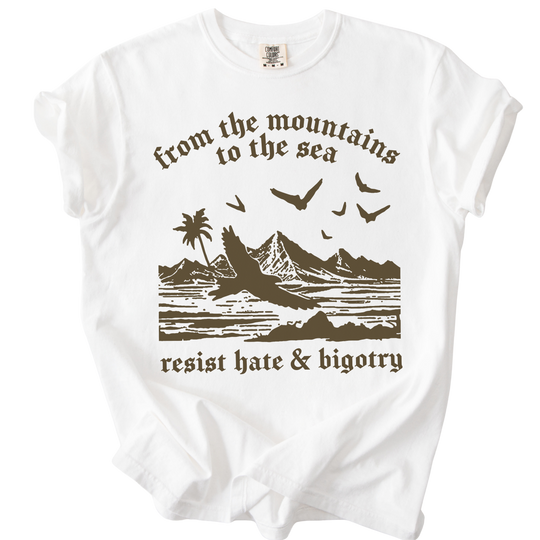 From The Mountains to The Sea Resist Hate &amp; Bigotry Tee