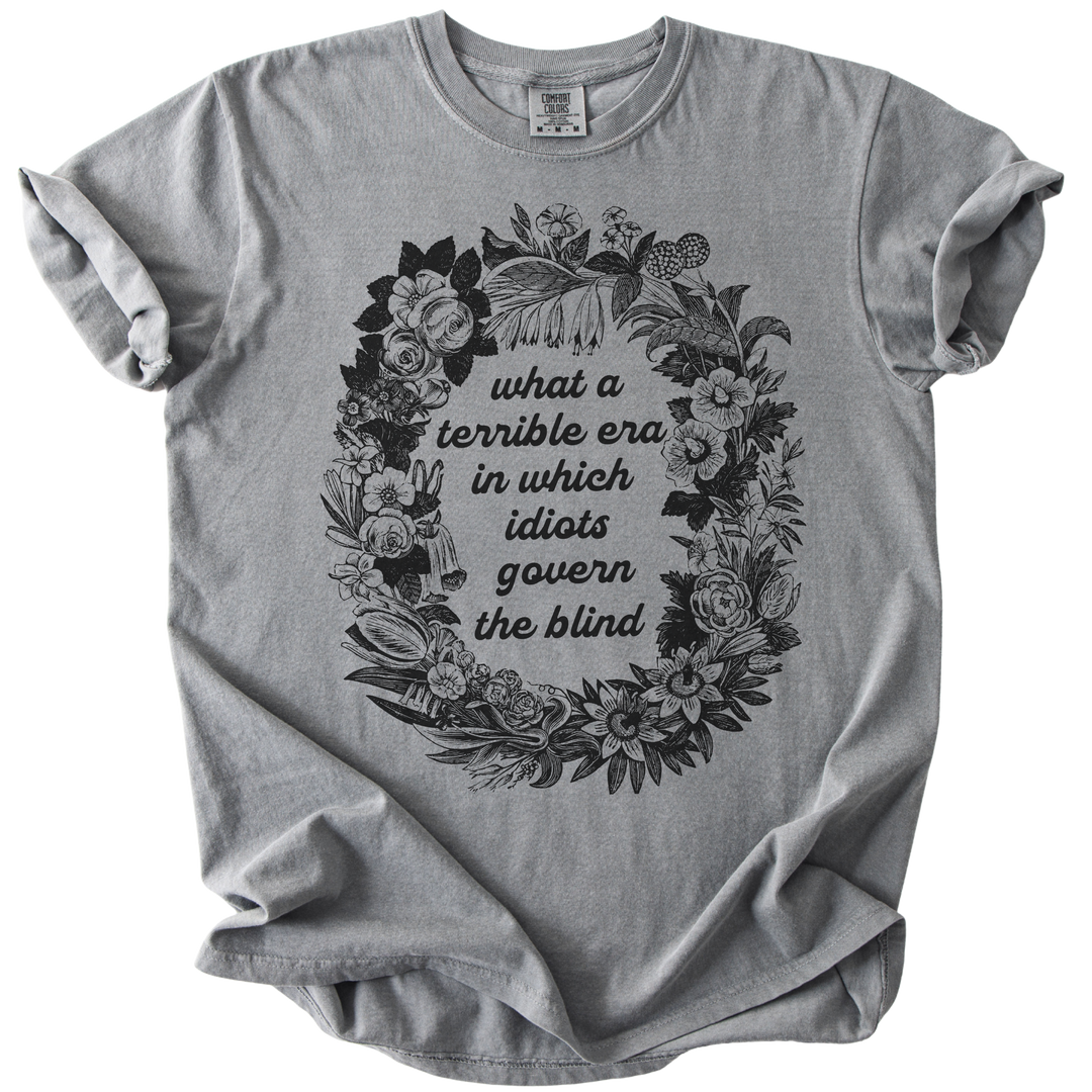 Terrible Era in Which Idiots Govern The Blind Tee