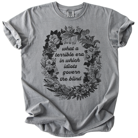 Terrible Era in Which Idiots Govern The Blind Tee