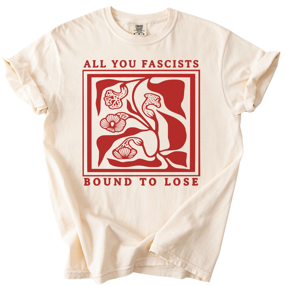 All You Fascists Bound to Lose Tee