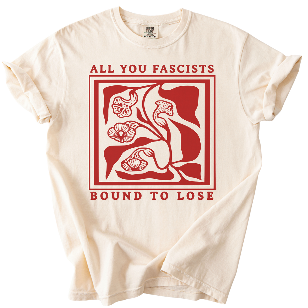 All You Fascists Bound to Lose Tee