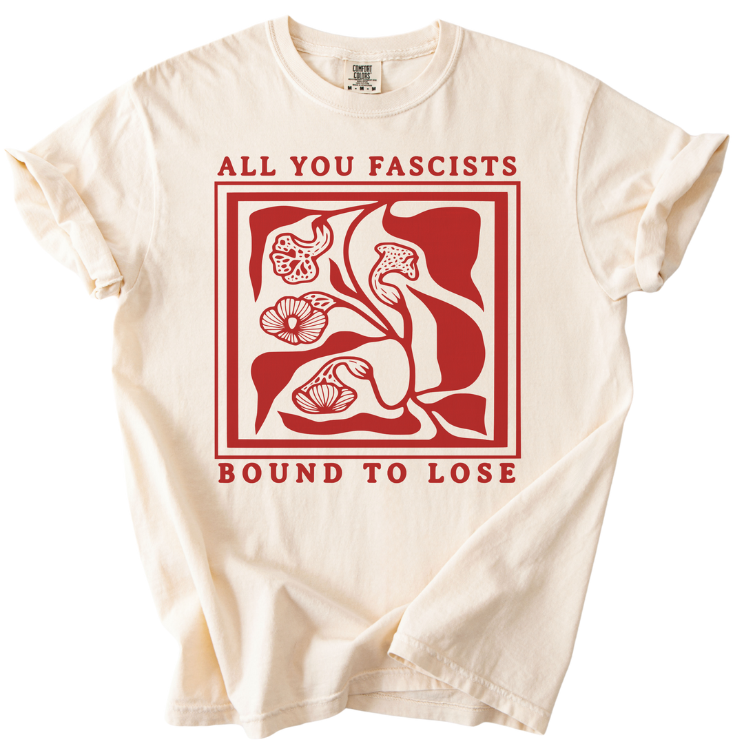 All You Fascists Bound to Lose Tee