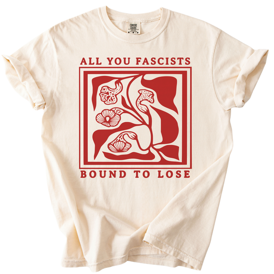 All You Fascists Bound to Lose Tee