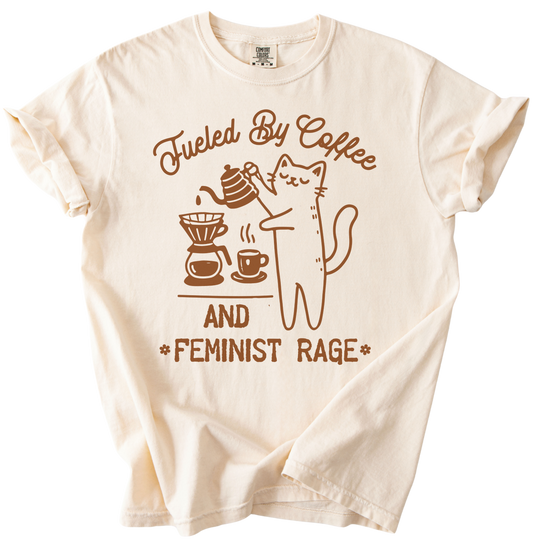 Fueled by Coffee &amp; Feminist Rage Tee