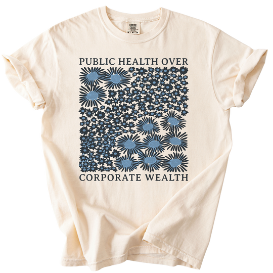 Pubic Health Over Corporate Wealth Floral Tee