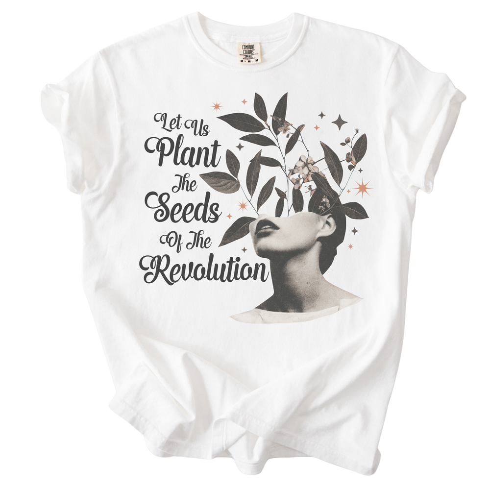 Let Us Plant The Seeds of The Revolution Tee