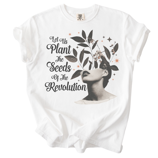 Let Us Plant The Seeds of The Revolution Tee