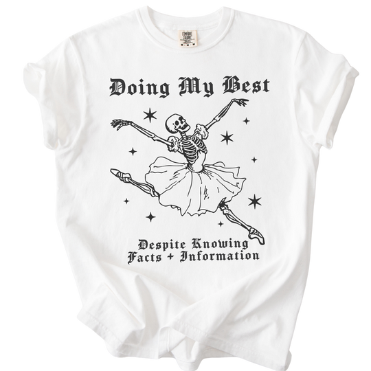 Doing My Best Despite Knowing Facts &amp; Information Tee