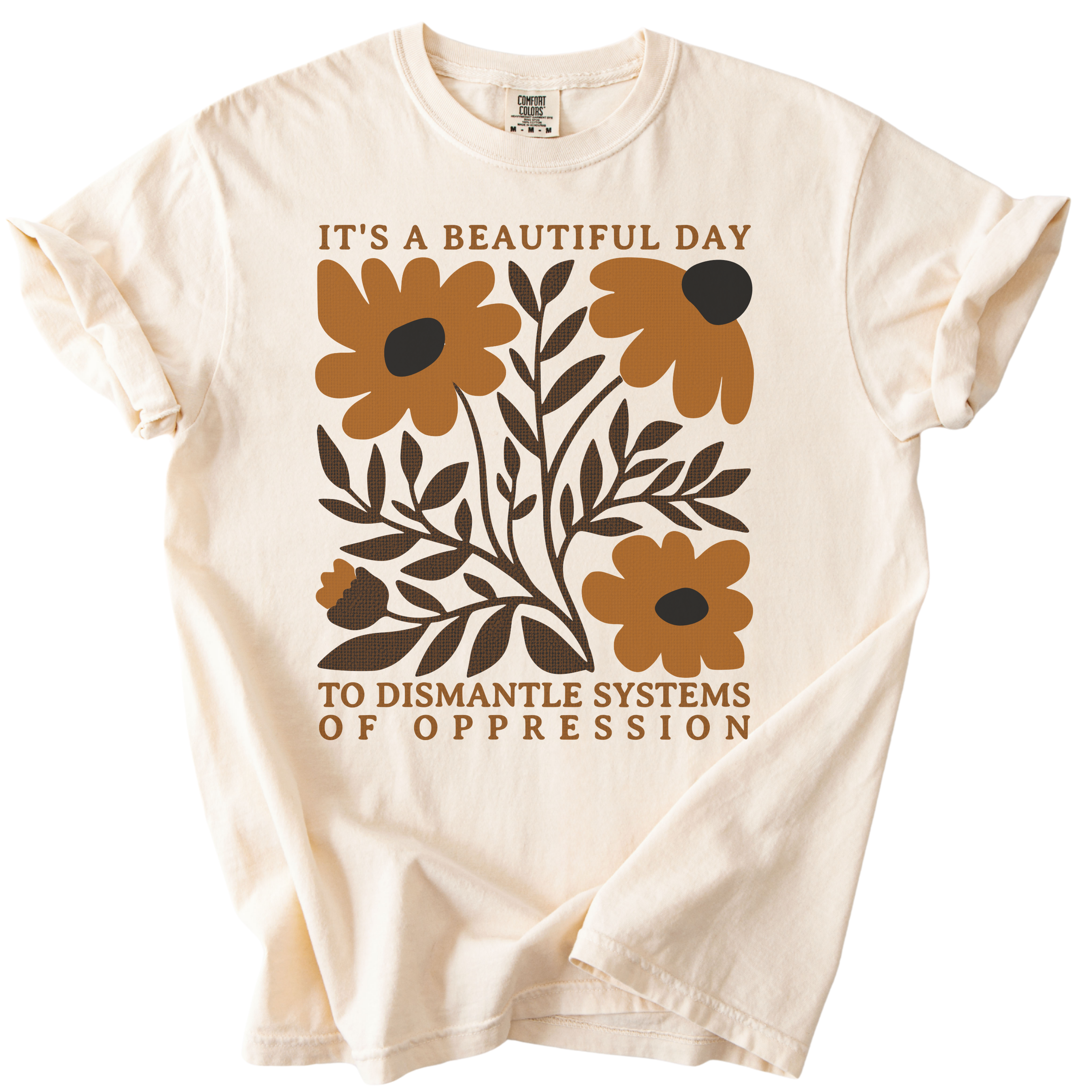 Floral It's A Beautiful Day to Dismantle Systems of Oppression Tee