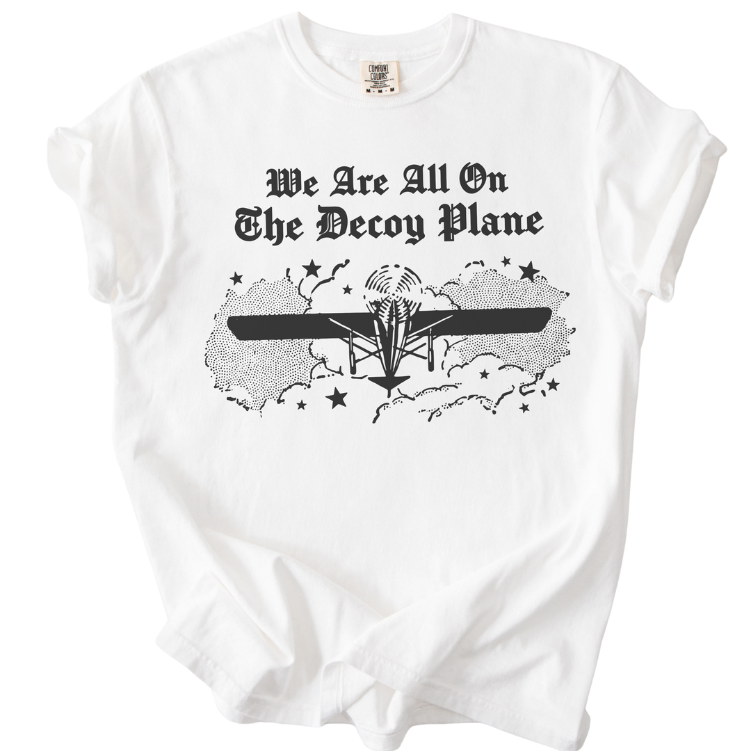 We Are All On The Decoy Plane Tee