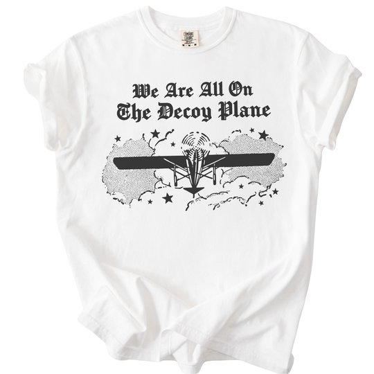 We Are All On The Decoy Plane Tee