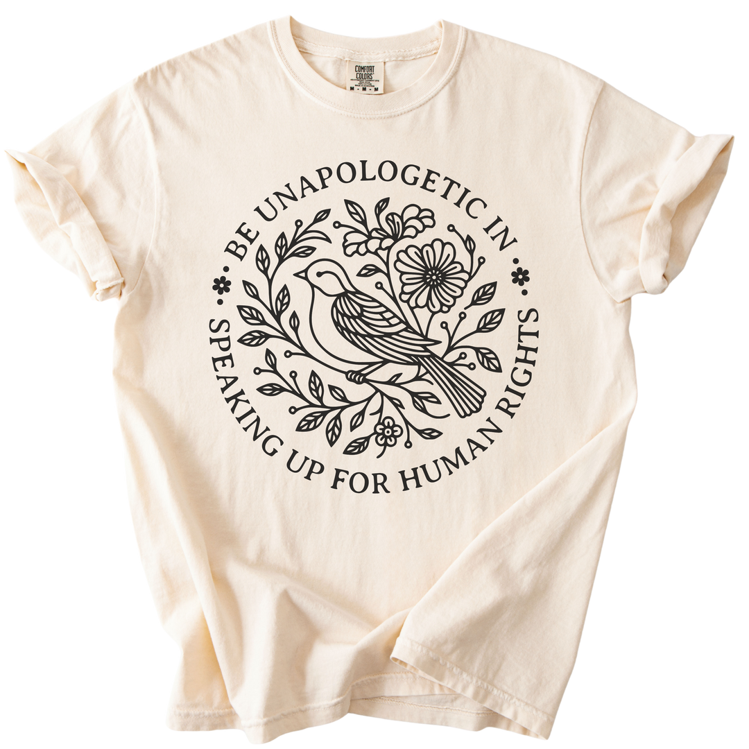 Be Unapologetic in Speaking Up for Human Rights Tee