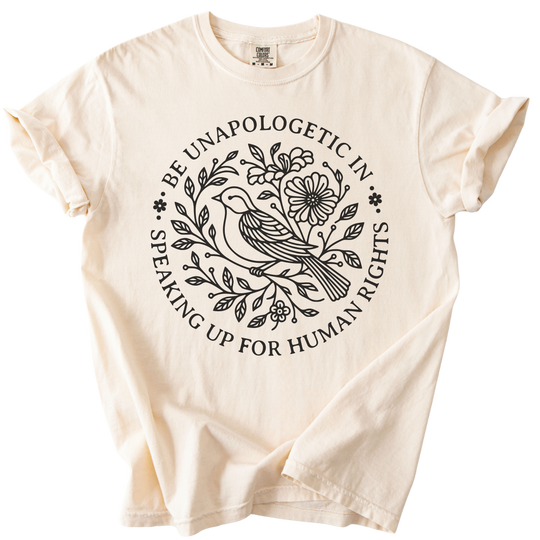 Be Unapologetic in Speaking Up for Human Rights Tee