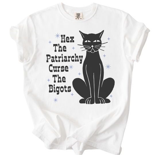 Hex The Patriarchy Curse The Bigots Tee