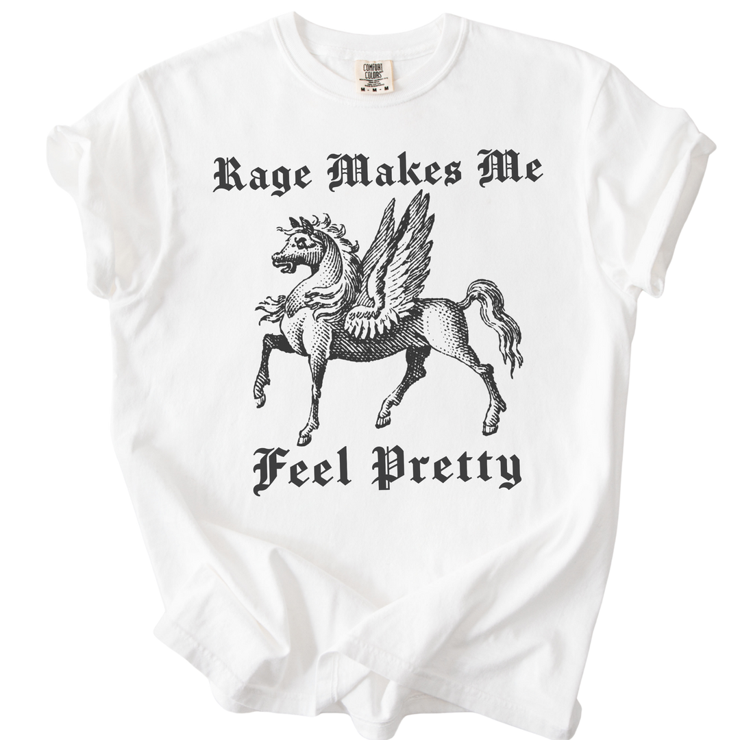 Rage Makes Me Feel Pretty Tee