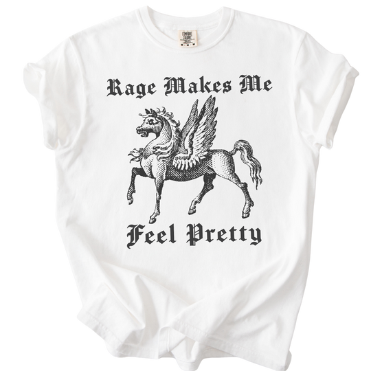 Rage Makes Me Feel Pretty Tee