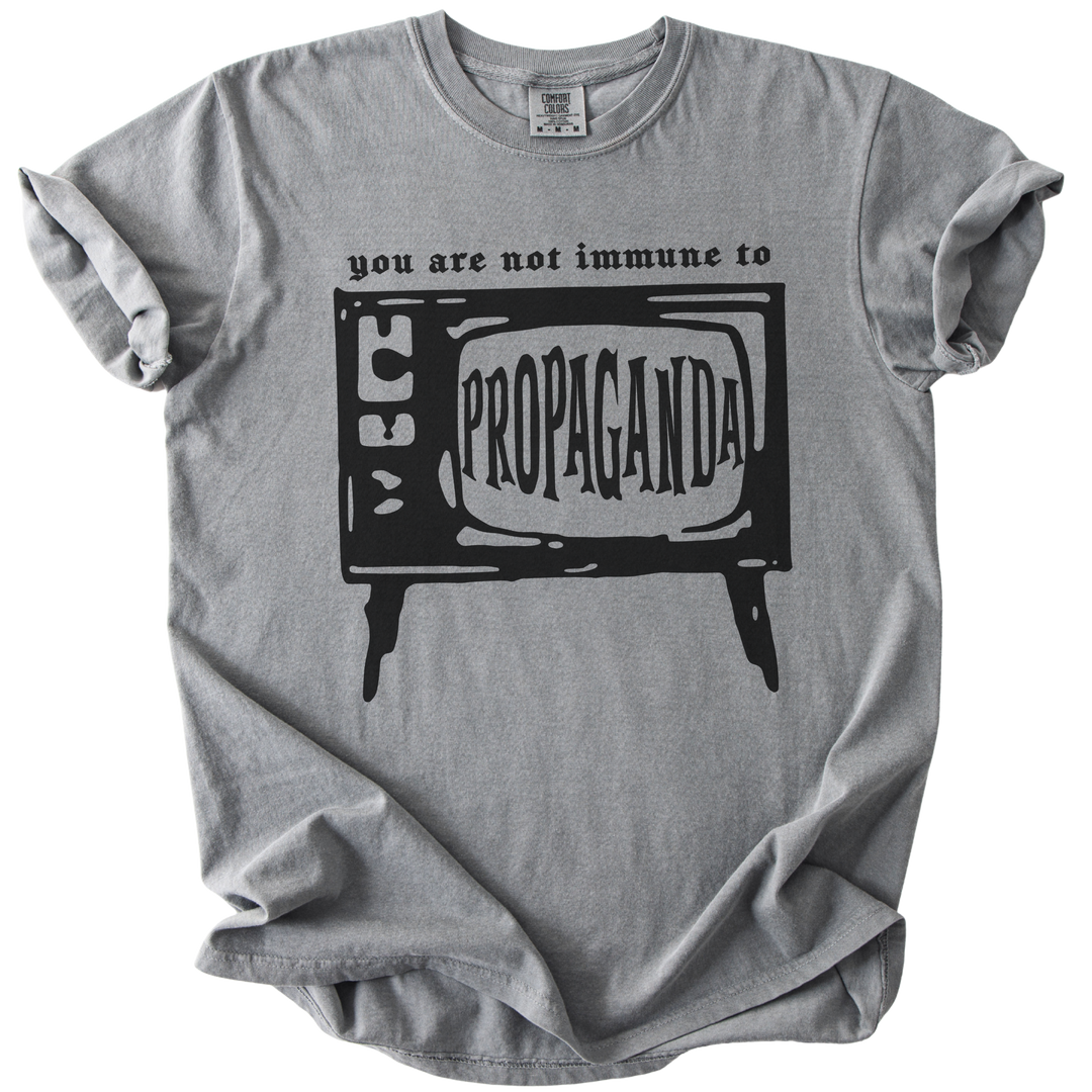 You Are Not Immune to Propaganda Tee