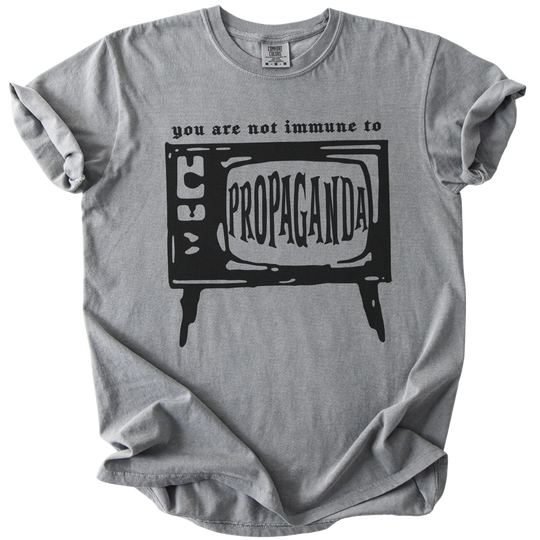 You Are Not Immune to Propaganda Tee
