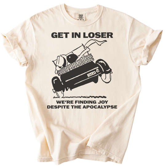 Get in Loser We&