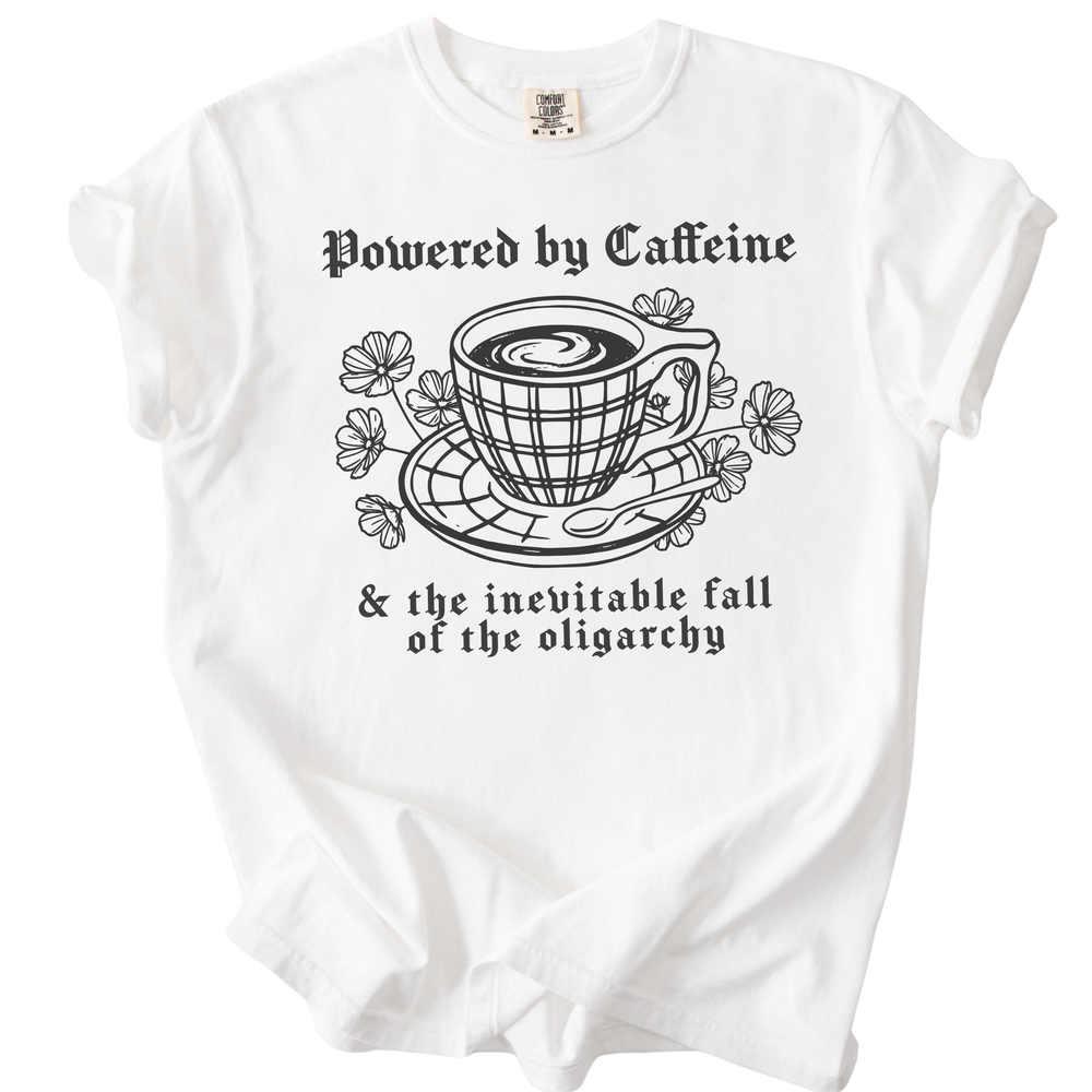 Powered By Caffeine & the Inevitable Fall of The Oligarchy Tee