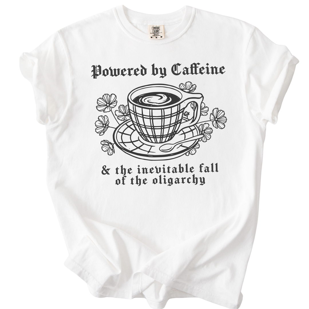 Powered By Caffeine &amp; the Inevitable Fall of The Oligarchy Tee