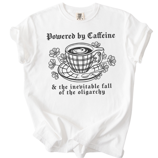 Powered By Caffeine &amp; the Inevitable Fall of The Oligarchy Tee