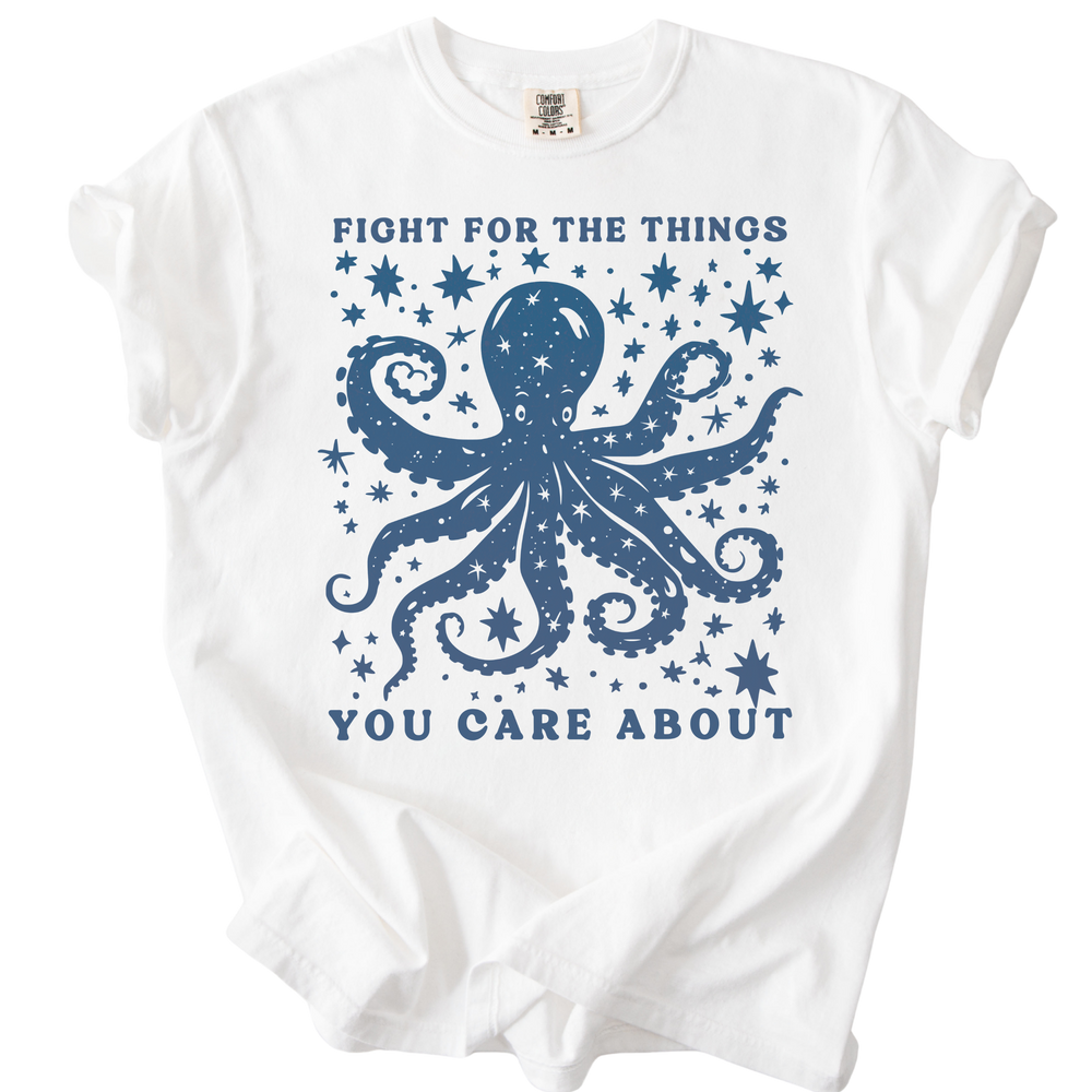 Fight For The Things You Care About Octopus Tee