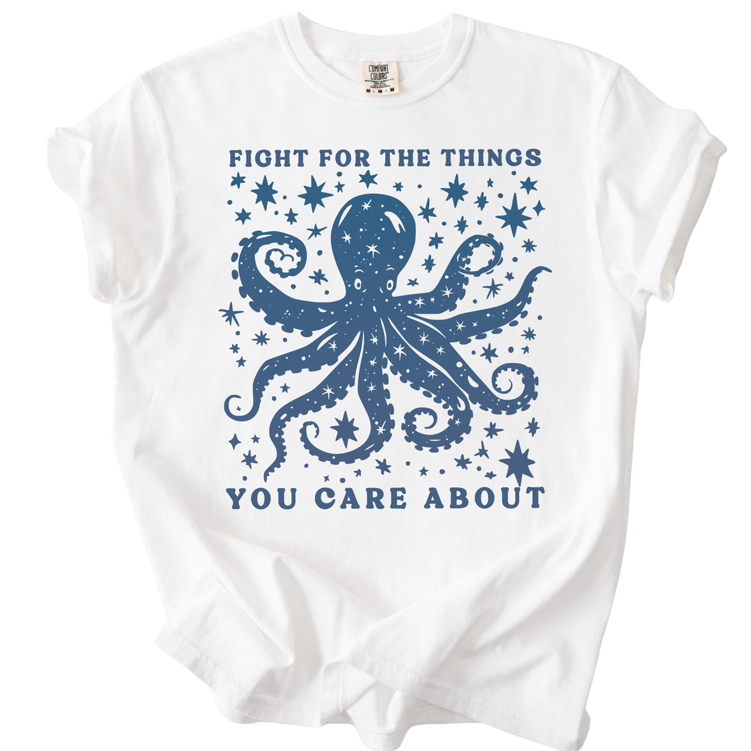 Fight For The Things You Care About Octopus Tee