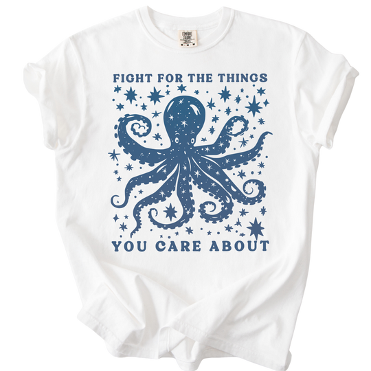 Fight For The Things You Care About Octopus Tee