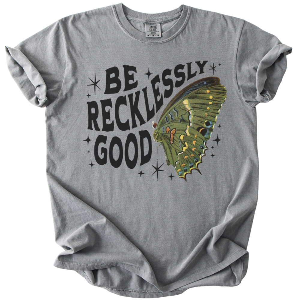 Be Recklessly Good Butterfly Tee