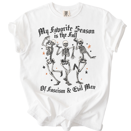 Favorite Season is the Fall of Fascism &amp; Evil Men Tee