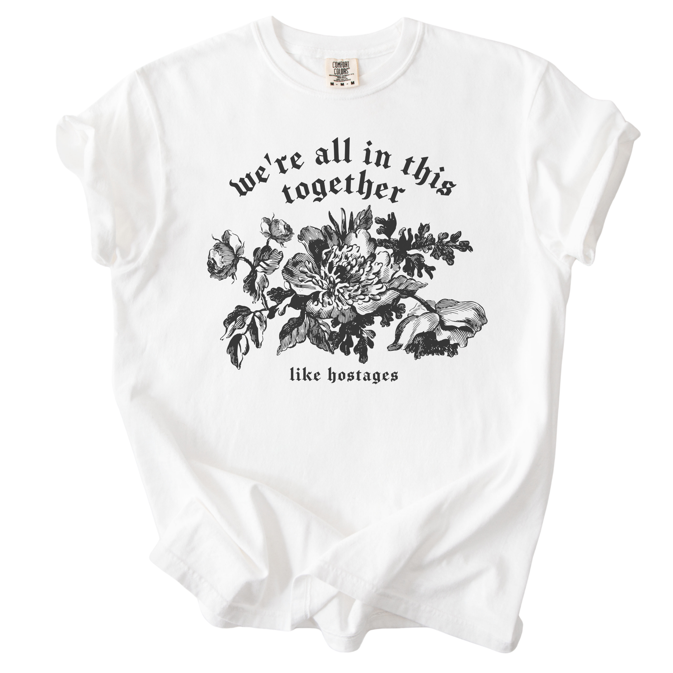 We're All in This Together Like Hostages Tee