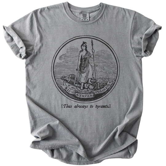 Sic Semper Tyrannis Thus Always to Tyrants Tee