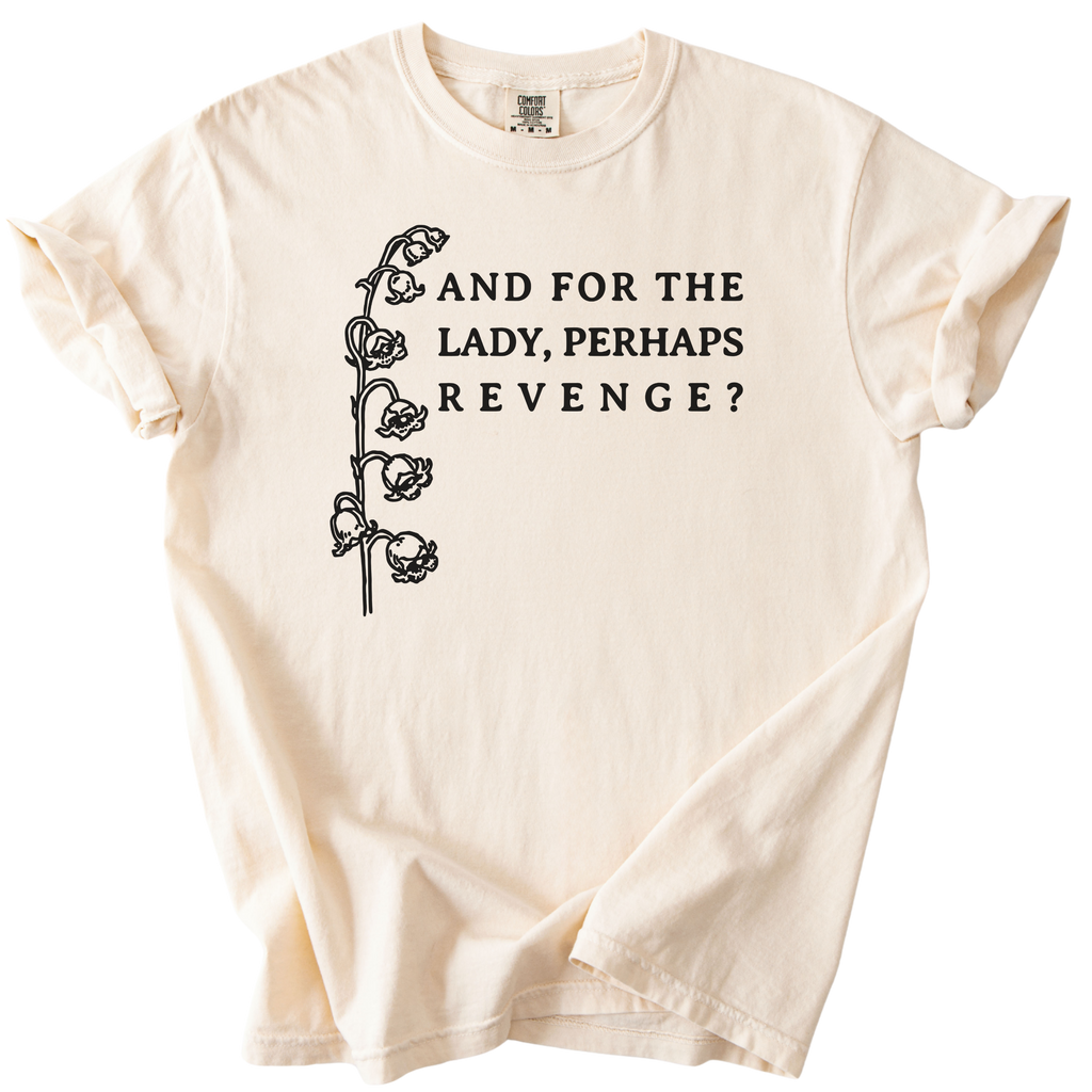And For The Lady, Perhaps Revenge? Tee