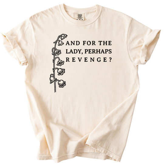 And For The Lady, Perhaps Revenge? Tee