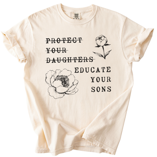 Protect Your Daughters Educate Your Sons Tee