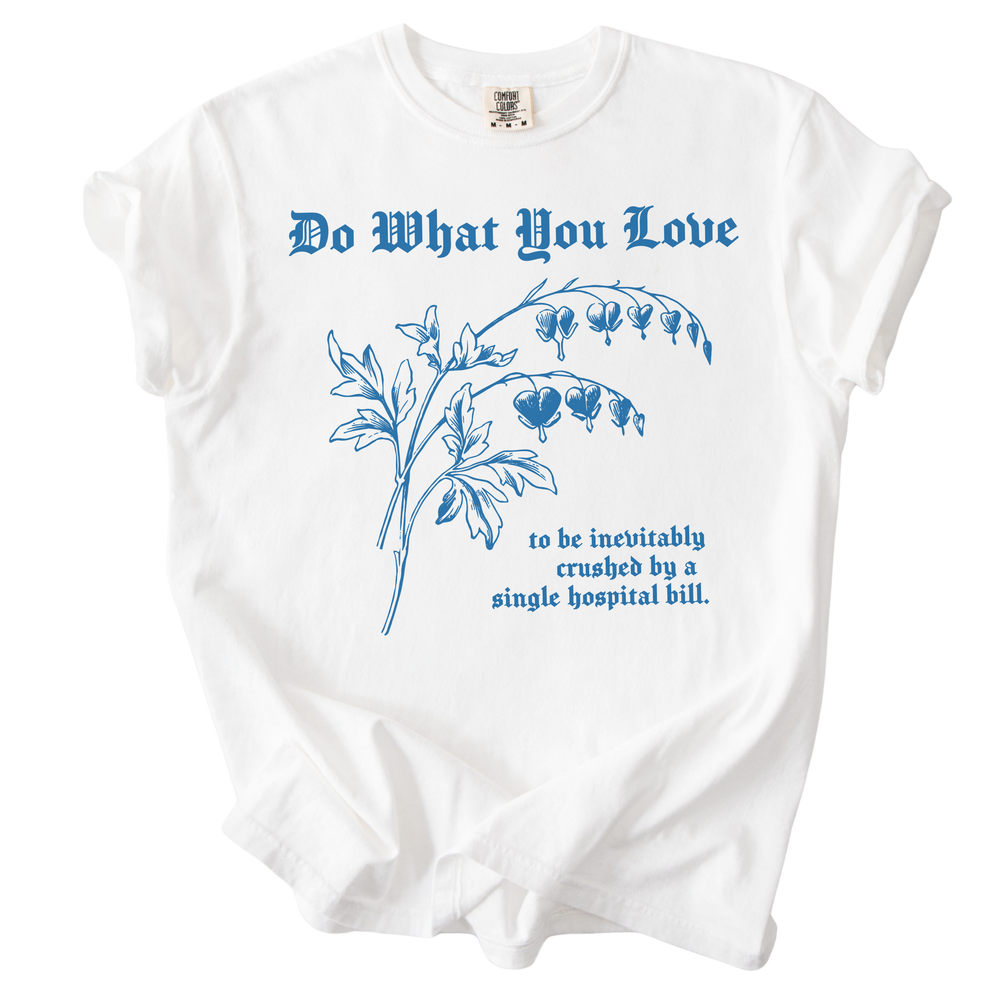 Do What You Love Bleeding Hearts Tee