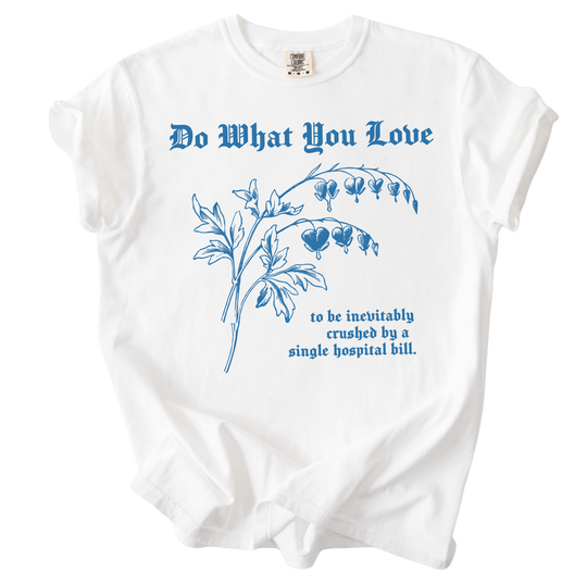 Do What You Love Bleeding Hearts Tee