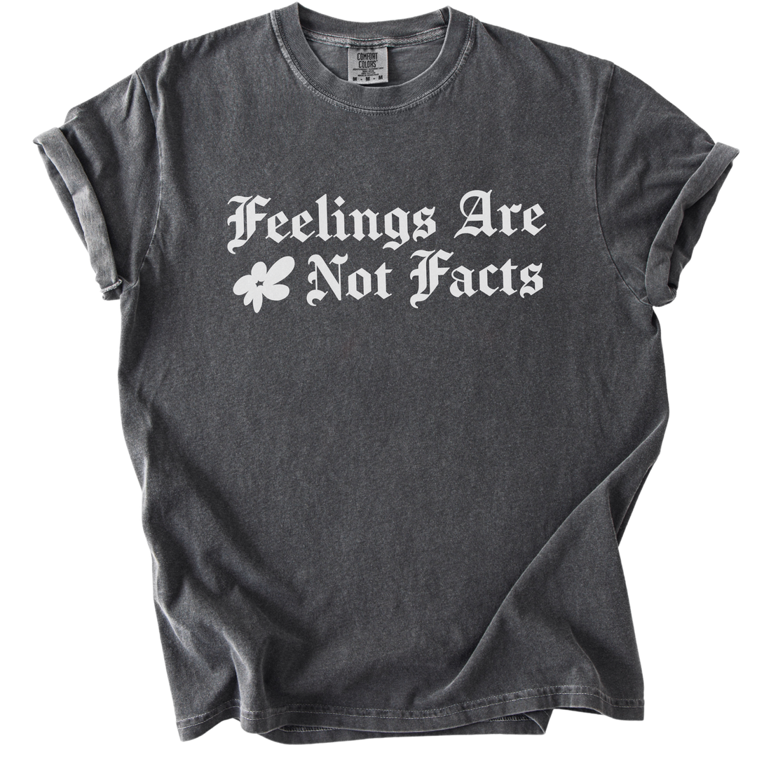 Feelings Are Not Facts Tee