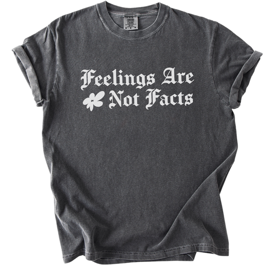 Feelings Are Not Facts Tee