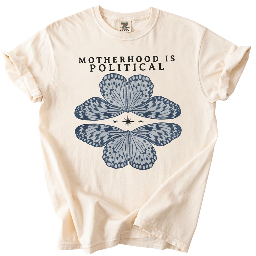 Motherhood is Political Tee