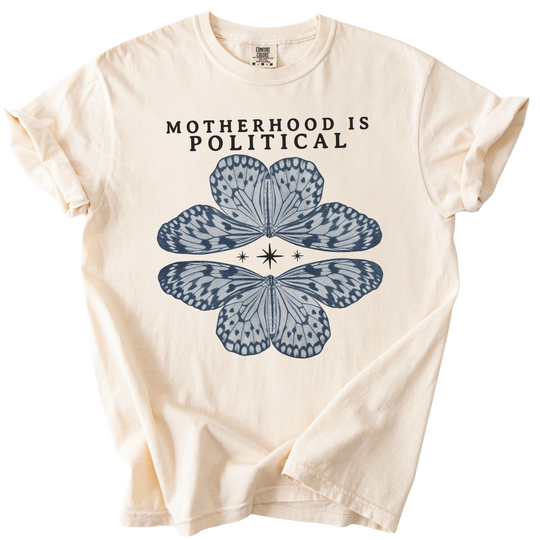 Motherhood is Political Tee