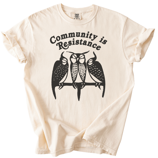 3 Owl Community is Resistance Tee - The Rogue Petal Co. - T-Shirt