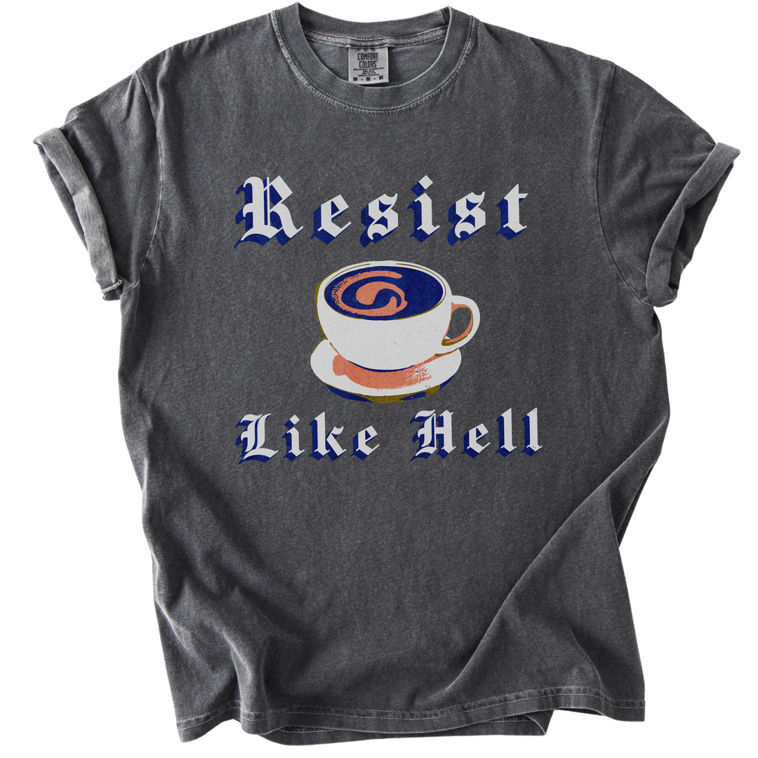 Resist Like Hell Coffee Tee