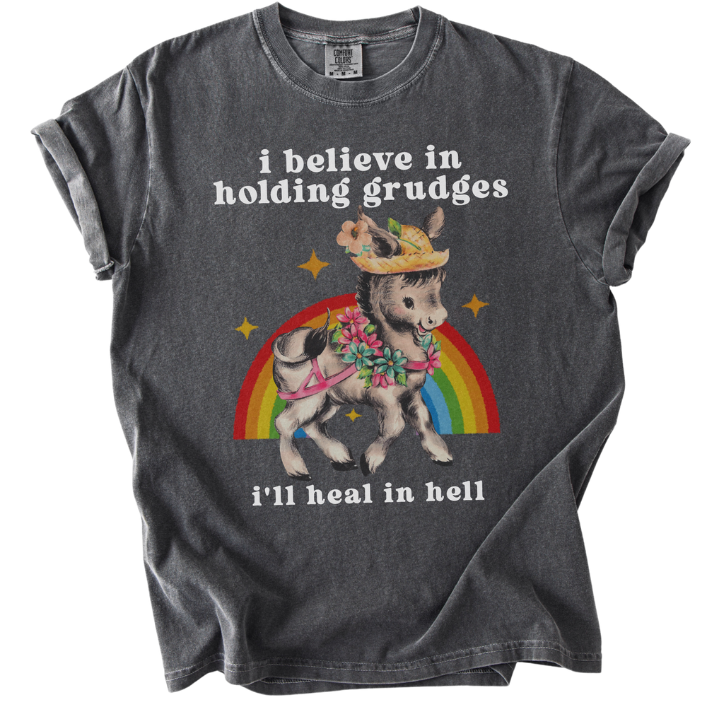 I Believe in Holding Grudges I'll Heal in Hell Tee