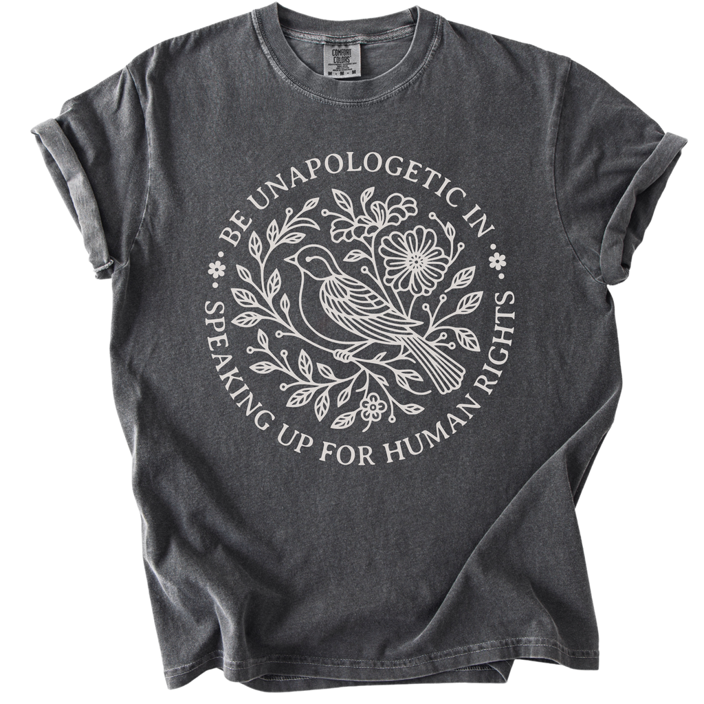 Be Unapologetic in Speaking Up for Human Rights Tee