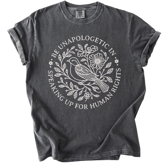 Be Unapologetic in Speaking Up for Human Rights Tee